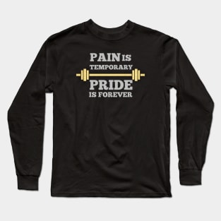 Pain is temporary, pride is permanent Long Sleeve T-Shirt